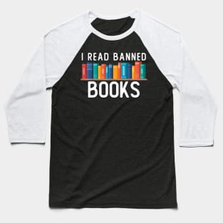 I Am With the Banned Books - I Read Banned Books Baseball T-Shirt